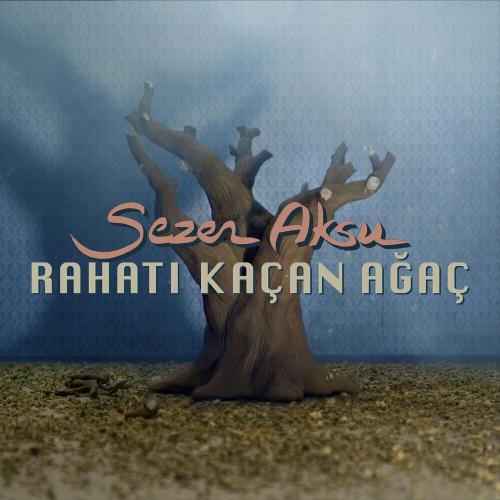 Sezen Aksu - Rahatı Kaçan Ağaç