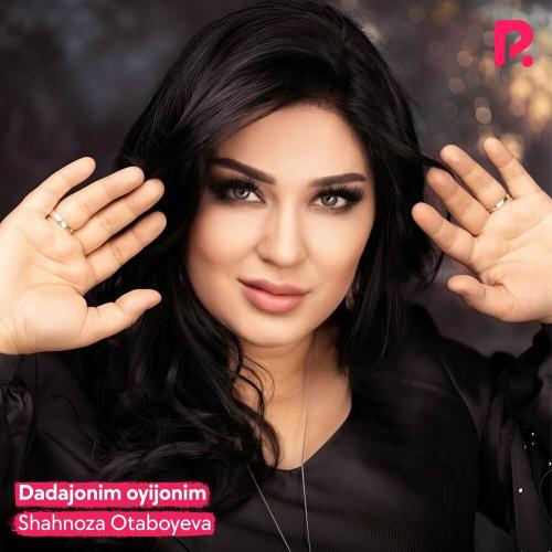 Shahnoza Otaboyeva - Dadajonim oyijonim