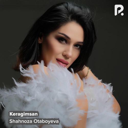 Shahnoza Otaboyeva - Keragimsan