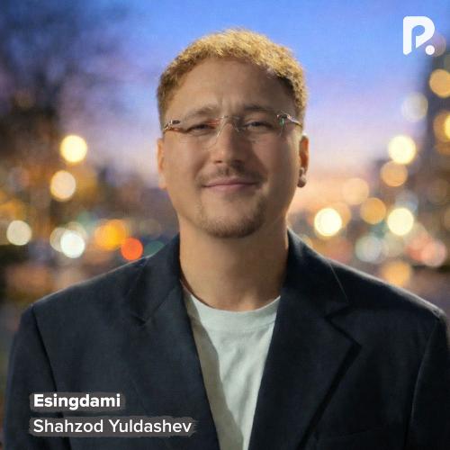 Shahzod Yuldashev - Esingdami