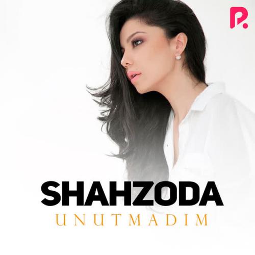 Shahzoda - Unutmadim