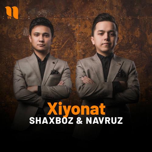 Shaxboz & Navruz - Xiyonat