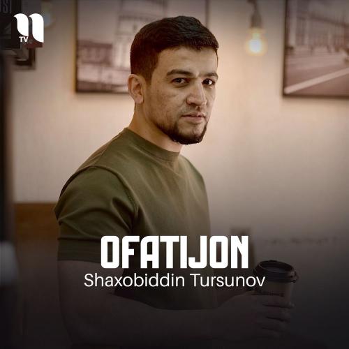 Shaxobiddin Tursunov - Ofatijon