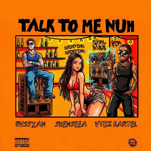Shenseea & Rvssian & Vybz Kartel - Talk To Me Nuh
