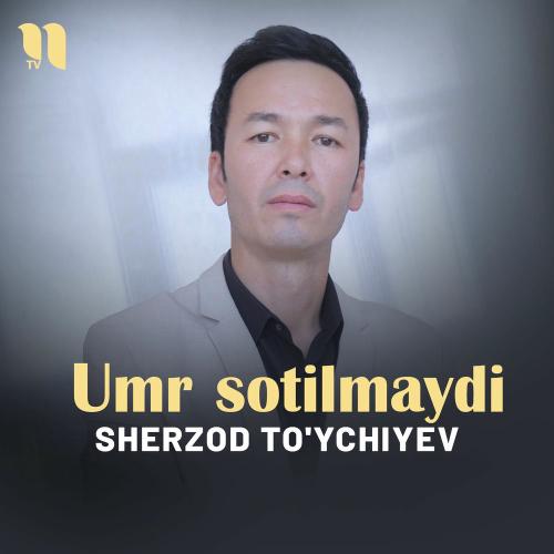Sherzod To'ychiyev - Umr Sotilmaydi