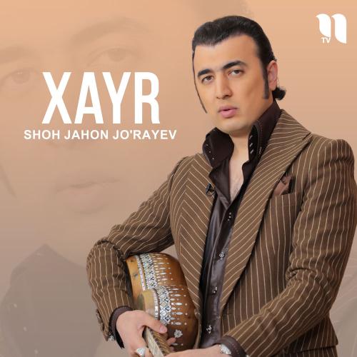 Shohjahon Jo'rayev - Xayr