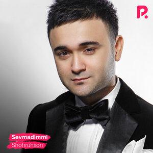 Шохруххон - Sevmadimmi