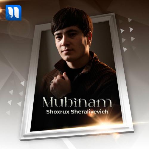 Shoxrux Sheraliyevich - Mubinam