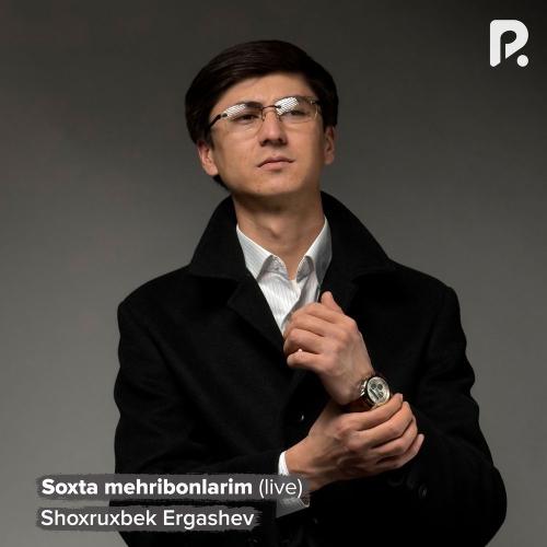 Shoxruxbek Ergashev - Soxta Mehribonlarim (Live)
