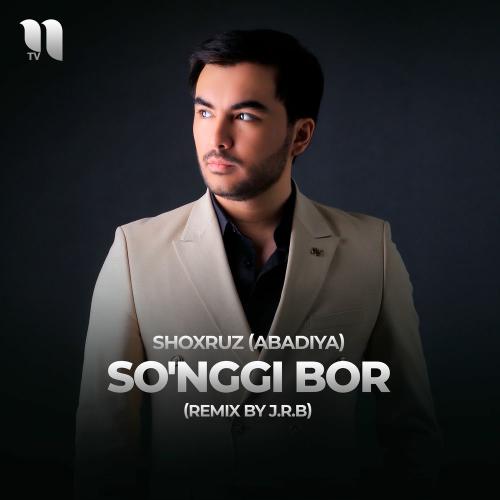 Shoxruz (Abadiya) feat. J.r.b - So'nggi Bor (J.r.b Remix)
