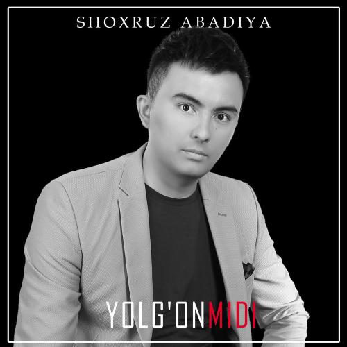 Shoxruz Abadiya - Yolg'onmidi