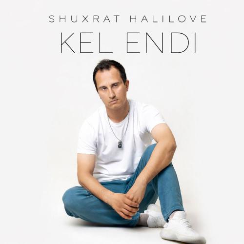 Shuxrat HaliLove - Kel Endi