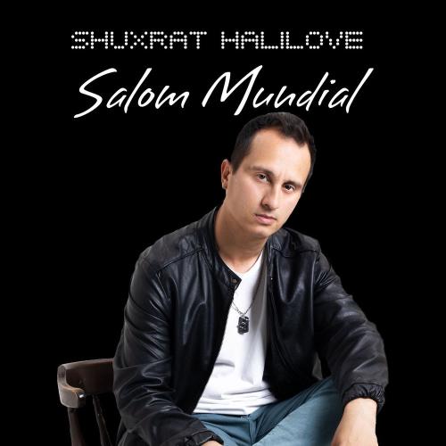 Shuxrat HaliLove - Salom Mundial
