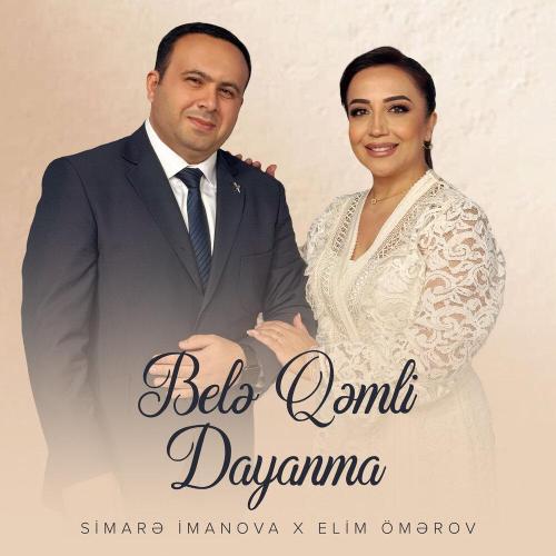 Simarə İmanova, Elim Ömərov - Belə Qəmli Dayanma