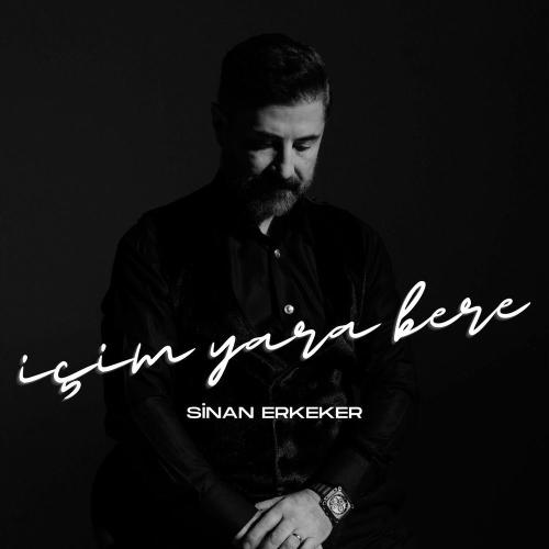 Sinan Erkeker - İçim Yara Bere