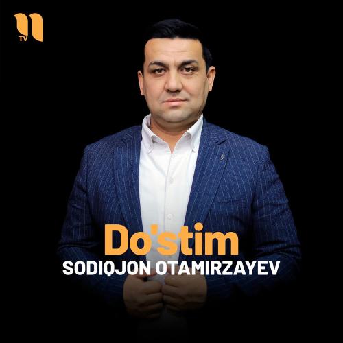 Sodiqjon Otamirzayev - Do'stim