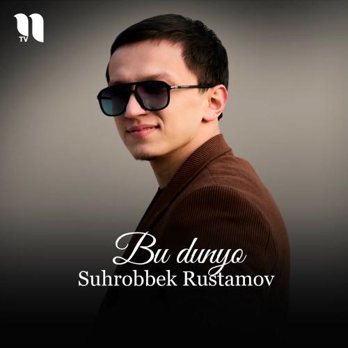 Suhrobbek Rustamov - Bu Dunyo