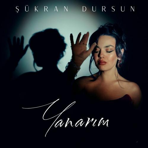 Şükran Dursun - Yanarım