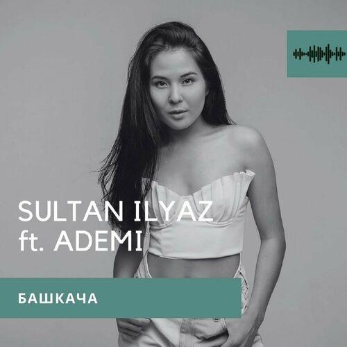 Sultan Ilyaz, Ademi - Башкача