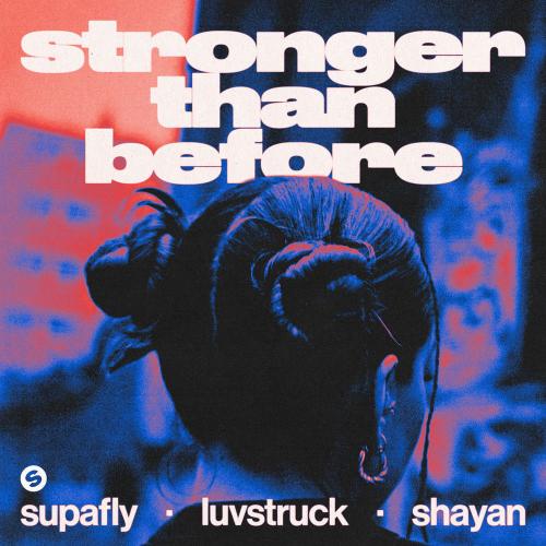 SupaFly, Luvstruck & Shayan - Stronger Than Before