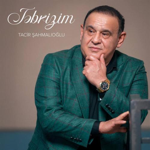 Tacir Şahmalıoğlu - Təbrizim