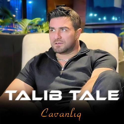 Talib Tale - Cavanlıq