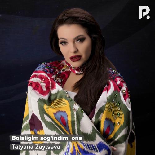 Tatyana Zaytseva - Bolaligim Sog'indim Ona
