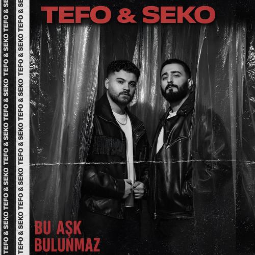 Tefo & SEKO - Bu Aşk Bulunmaz