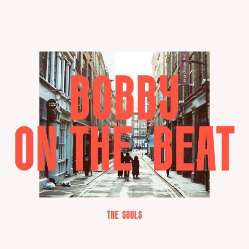 The Souls - Bobby on the Beat