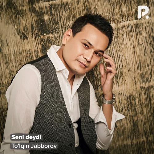 To'lqin Jabborov - Seni Deydi
