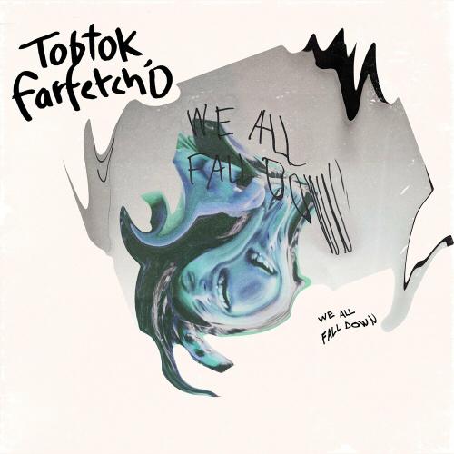 Tobtok feat. Farfetchd - We All Fall Down
