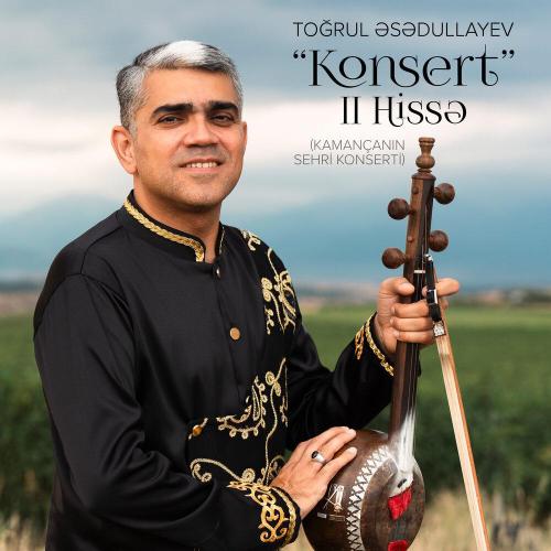 Toğrul Əsədullayev - -Konsert- II Hissə (Kamançanın Sehri Konserti)