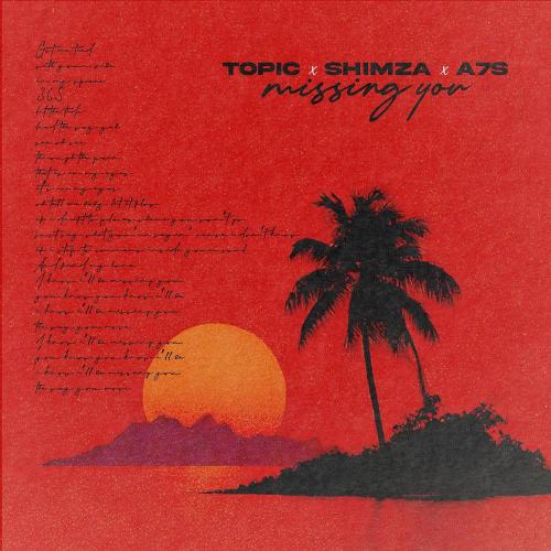 Topic & Shimza & A7S - Missing You