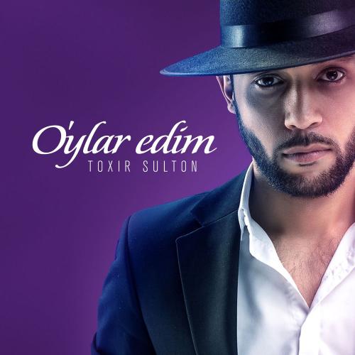 Toxir Sulton - O'ylar Edim