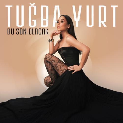 Tuğba Yurt - Bu Son Olacak