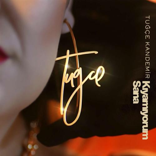 Tuğçe Kandemir - Kıyamıyorum Sana