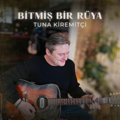 Tuna Kiremitçi - Bitmiş Bir Rüya