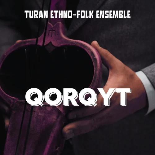 Turan Ethno-Folk Ensemble - Qorqyt