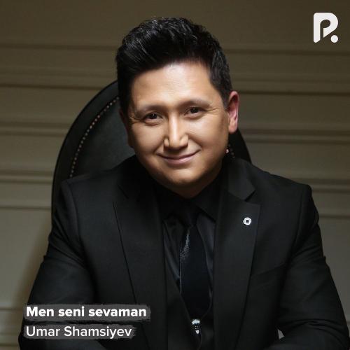 Umar Shamsiyev - Men Seni Sevaman