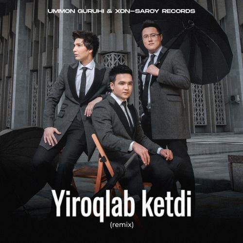 Ummon Guruhi & Xon-Saroy Records - Yiroqlab Ketdi (Remix)