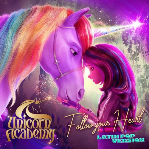 Unicorn Academy - Follow Your Heart (Latin Pop Version)