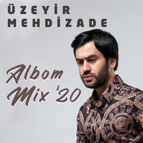 Uzeyir Mehdizade - Albom Mix '20