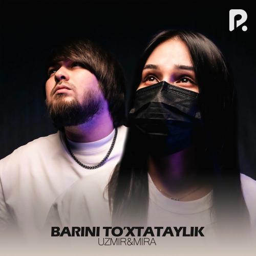 Uzmir & Mira - Barini To'xtataylik