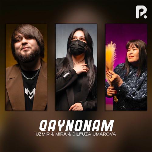 Uzmir, MIRA & Dilfuza Umarova - Qaynonam