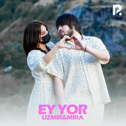 Uzmir & MIRA - Ey yor
