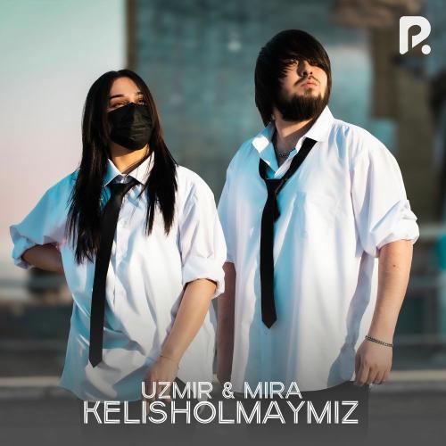 Uzmir & MIRA - Kelisholmaymiz