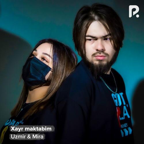 Uzmir & MIRA - Xayr Maktabim