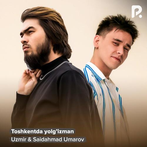 Uzmir & Saidahmad Umarov - Toshkentda Yolg'izman