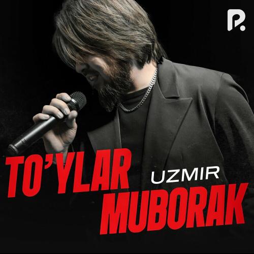 Uzmir - To'ylar Muborak