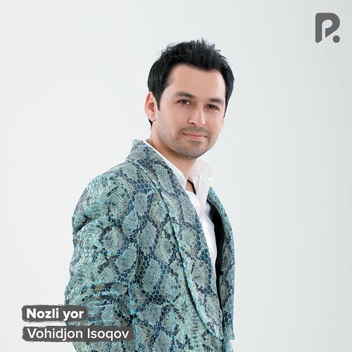 Vohidjon Isoqov - Nozli Yor